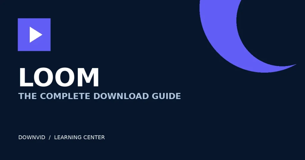 Loom download guide by DownVid