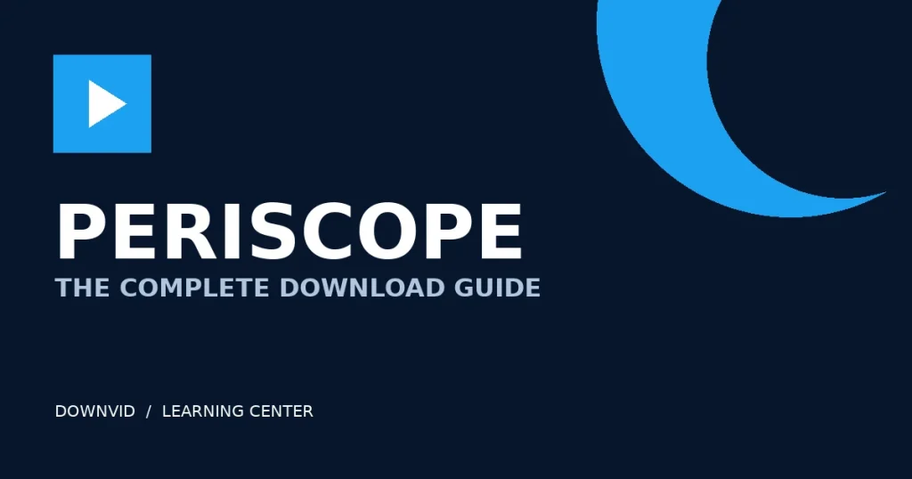 Periscope download guide by DownVid