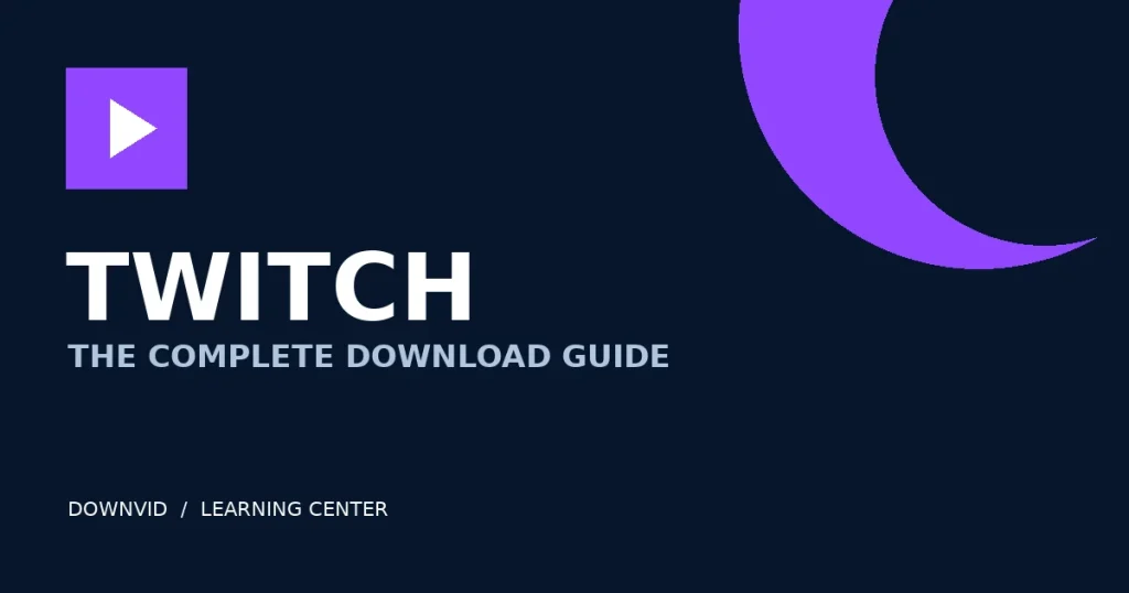 Twitch download guide by DownVid